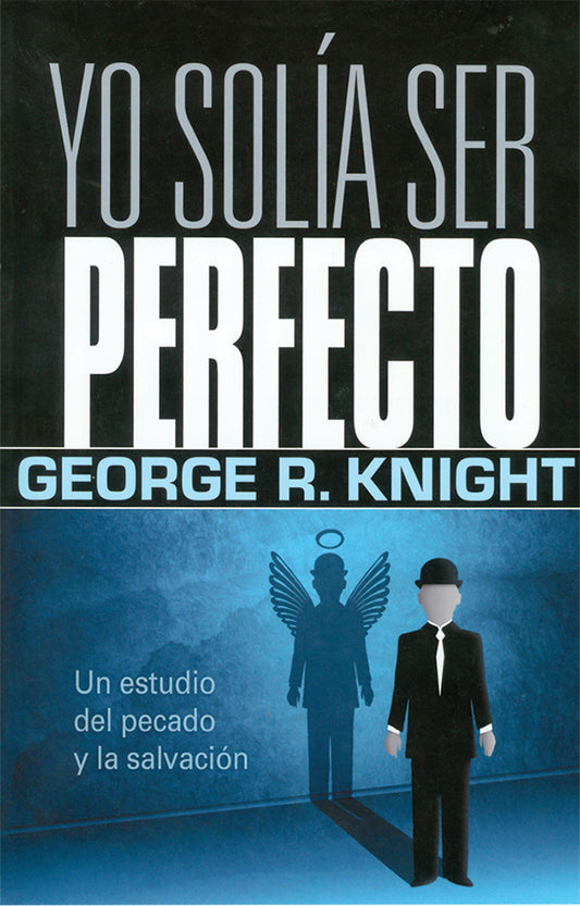 Portada del libro *Yo solía ser perfecto*, de George R. Knight, en la que aparece una figura vestida con traje cuya sombra tiene alas y una aureola; el texto, en español, aborda el adventismo, el legalismo y la salvación en un profundo análisis sobre el pecado y la redención.
